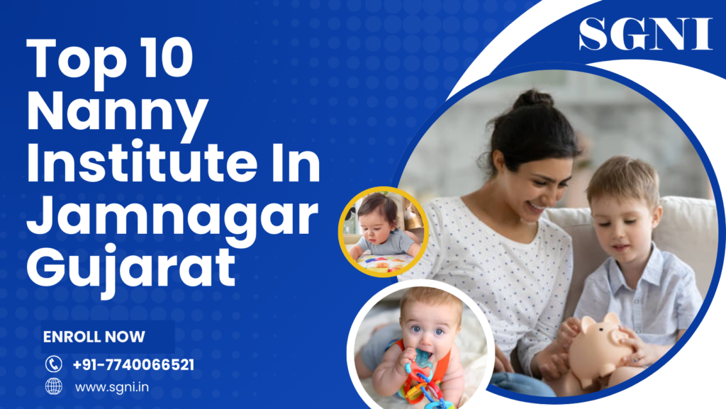 Top 10 Nanny Institute In Jamnagar, Gujarat