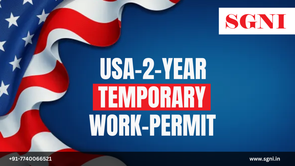 USA 2 Year Temporary Work Permit – How to Apply (October 2024)