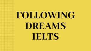 Following Dreams IELTS