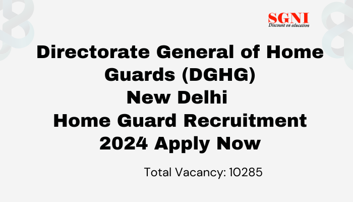 Directorate General of Home Guards (DGHG), New Delhi Home Guard Recruitment 2024, Apply Now