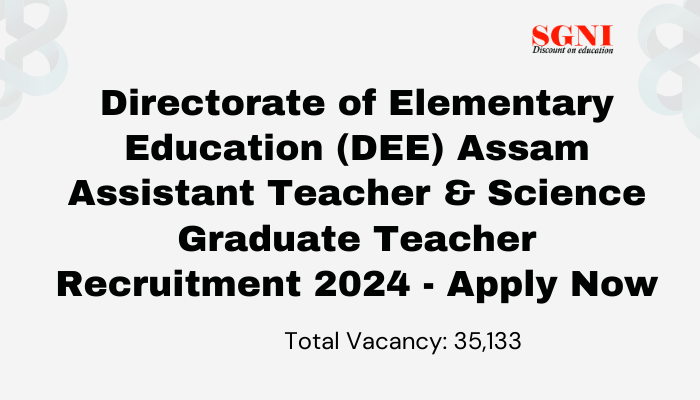 Directorate of Elementary Education (DEE), Assam Recruitment 2024