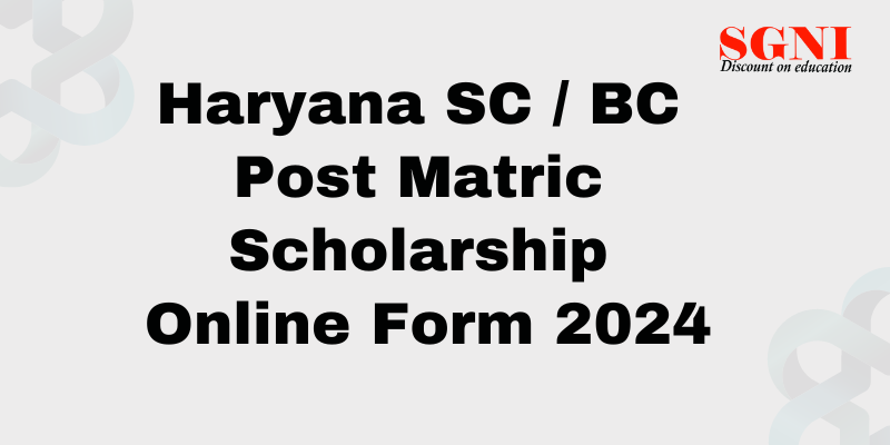 Haryana SC / BC Post Matric Scholarship Online Form 2024