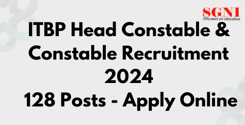 ITBP Head Constable & Constable Recruitment 2024 – 128 Posts - Apply Online