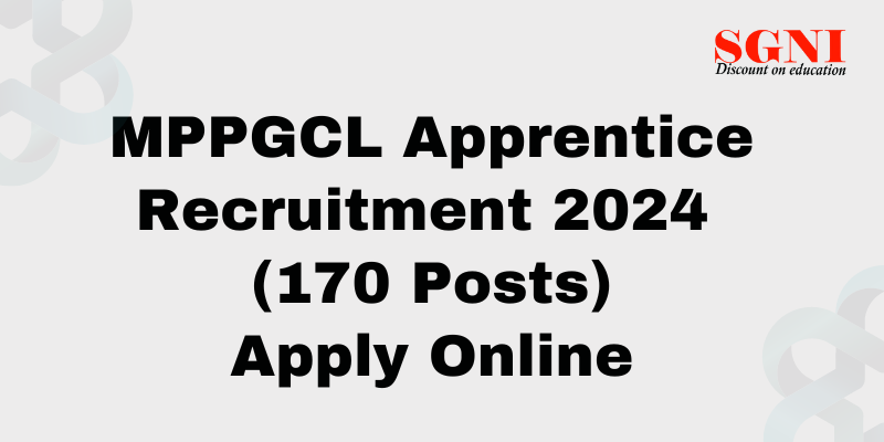 MPPGCL Apprentice Recruitment 2024 (170 Posts)