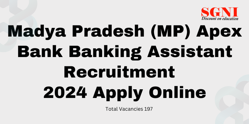 Madya Pradesh (MP) Apex Bank Banking Assistant Recruitment 197 Posts 2024,