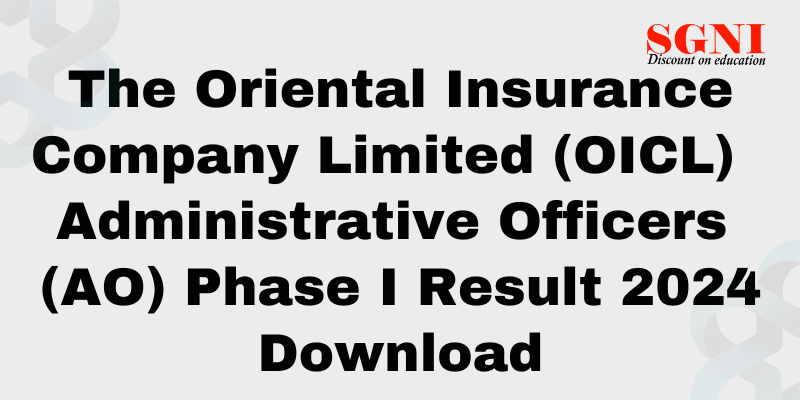 Oriental Insurance OICL Administrative Officers (AO) Phase I Result 2024