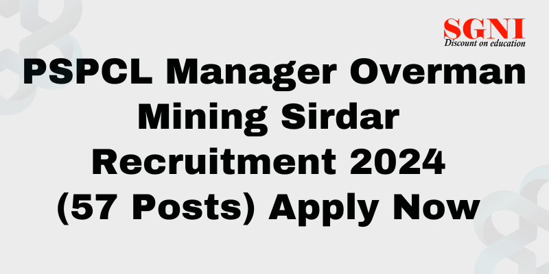 PSPCL Manager, Overman, Mining Sirdar Recruitment 2024 (57 Posts)