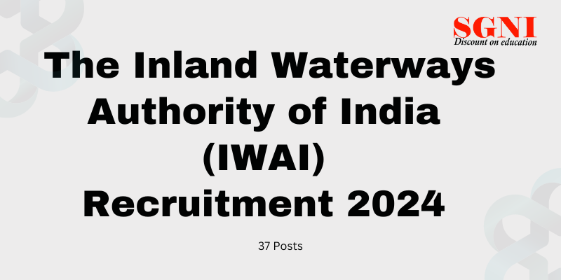 The Inland Waterways Authority of India IWAI Recruitment 2024